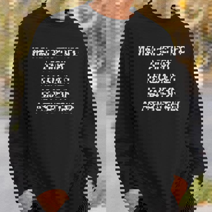 When I Get Into A Fight I Leave On Atretchcher スウェットシャツ 彼への贈り物