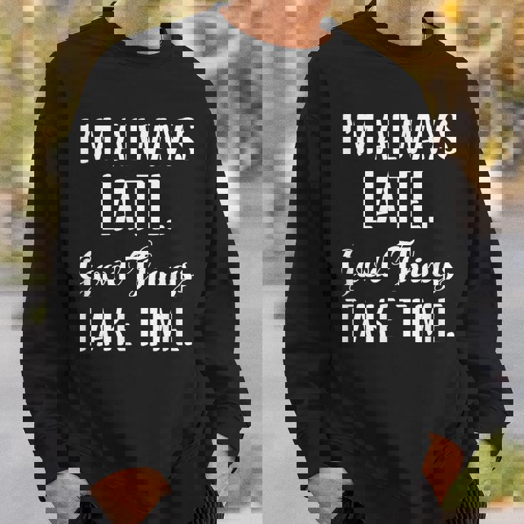 いつも遅刻するよいいことには時間がかかる スウェットシャツ 彼への贈り物