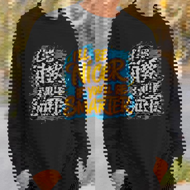 おかしな I'll Be Nicer If You Bemartassy Attitude スウェットシャツ 彼への贈り物