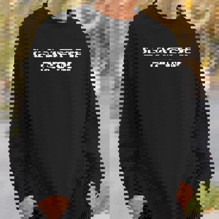 アイ・テイク・ザ・ファット・ワン スウェットシャツ 彼への贈り物