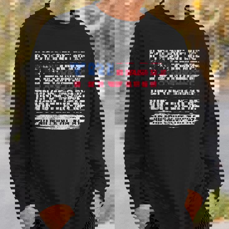 トランプが気に入らなければ、おそらく私を気に入らないでしょう スウェットシャツ 彼への贈り物