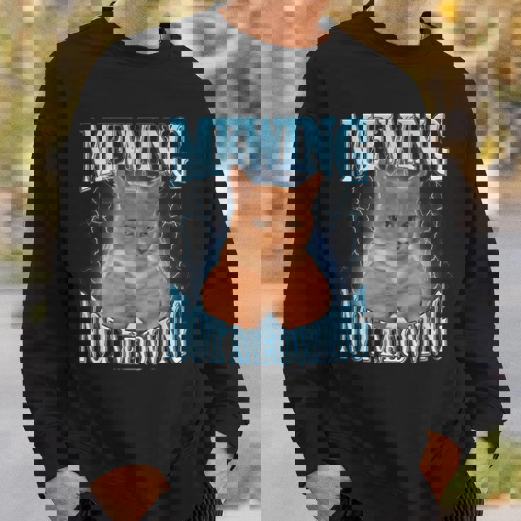 ニャーイングルックスマックスニャー付きファニーキャットミーム スウェットシャツ 彼への贈り物