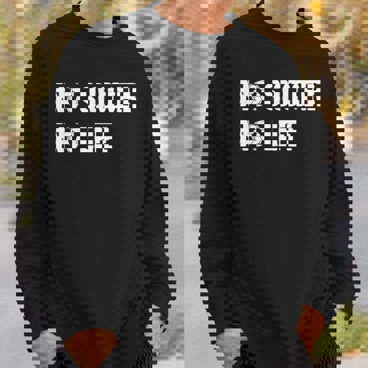 ノーサッカーノーライフ サッカー好き アウトドア好き フットサル好き クール サッカーサークル フットサル サッカー スウェットシャツ 彼への贈り物