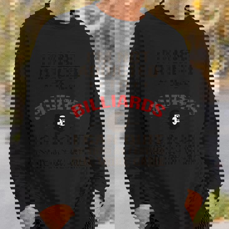 プールプレーヤービリヤードtシャツ I Am Not Addicted To Billiards スウェットシャツ 彼への贈り物