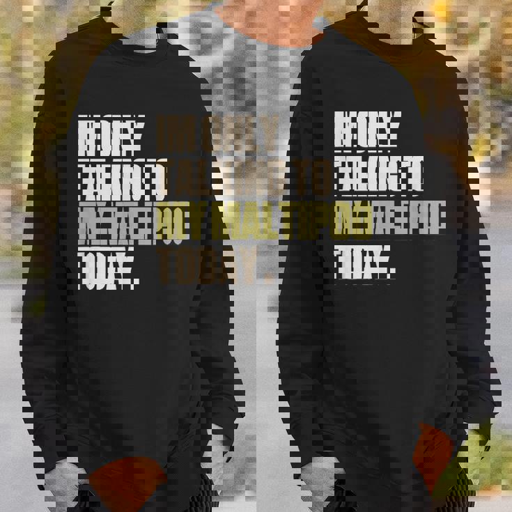 今日は私のマルプーとだけ話している スウェットシャツ 彼への贈り物