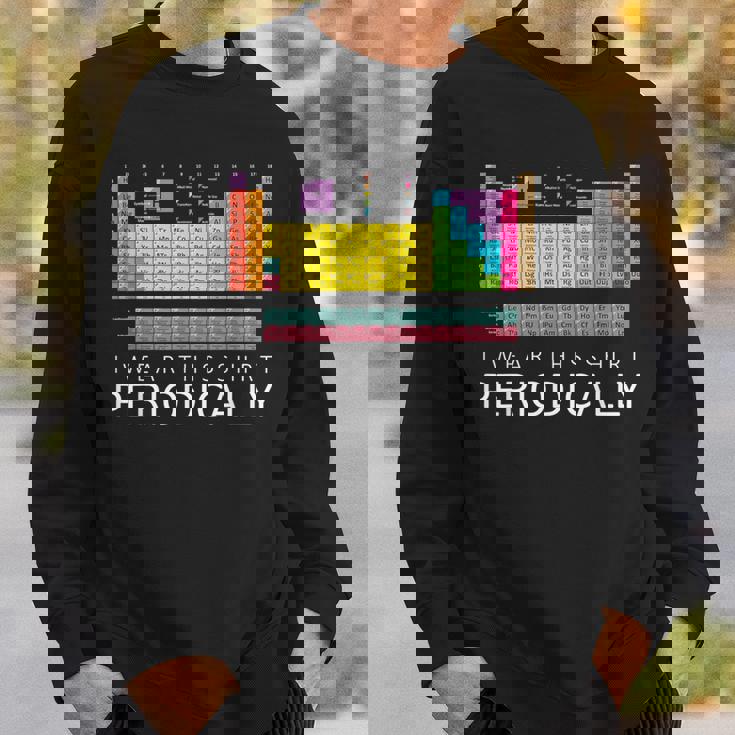 化学しゃれシャツ-私はこのシャツを定期的に着ています スウェットシャツ 彼への贈り物