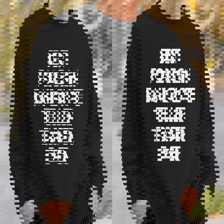 史上最高の外国紙幣出納係トレーダー。 スウェットシャツ 彼への贈り物