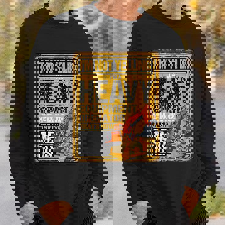 怒鳴らないよ俺は重機オペレーター建設業だ スウェットシャツ 彼への贈り物