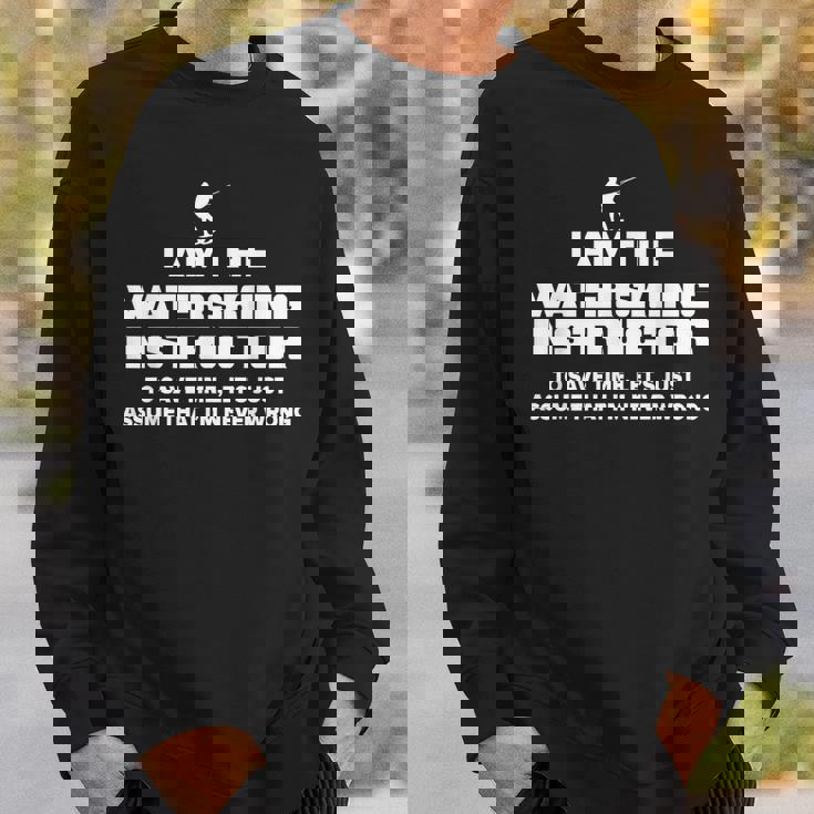 水上スキーインストラクターグラフィック I Am Never Wrong スウェットシャツ 彼への贈り物