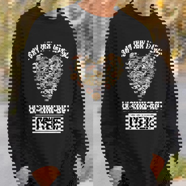 牡蠣好きにはごめんなさい、牡蠣のことを考えて聞いていませんでした スウェットシャツ 彼への贈り物