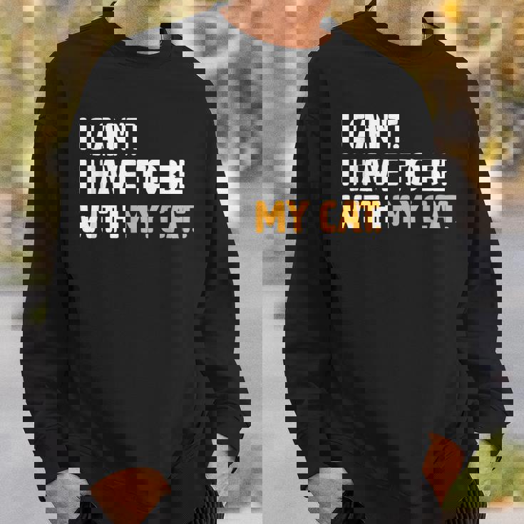 猫好きのネコちゃんペットニャーと一緒にいなくていいわけにはいかない スウェットシャツ 彼への贈り物