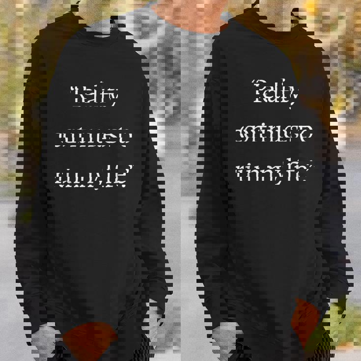 現実は私の人生を台無しにし続ける面白いことわざ皮肉 スウェットシャツ 彼への贈り物