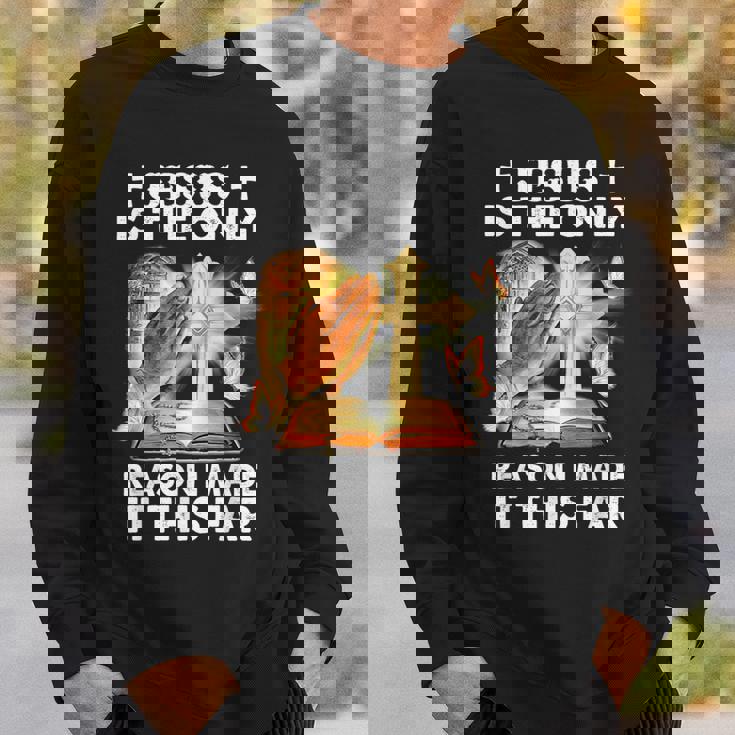 私がここまでたどり着いた唯一の理由はイエス様です スウェットシャツ 彼への贈り物