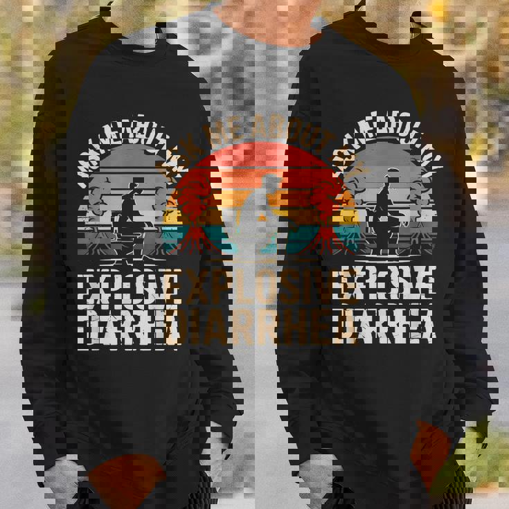 私の爆発的な下痢について私に尋ねてください スウェットシャツ 彼への贈り物