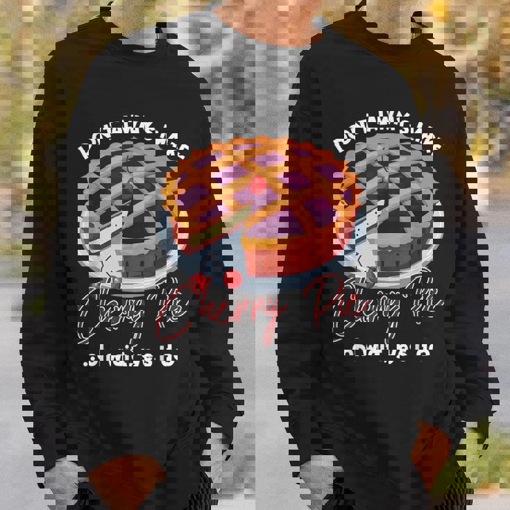 私はいつもチェリーパイを作るわけではありませんああ待ってはい私はします スウェットシャツ 彼への贈り物