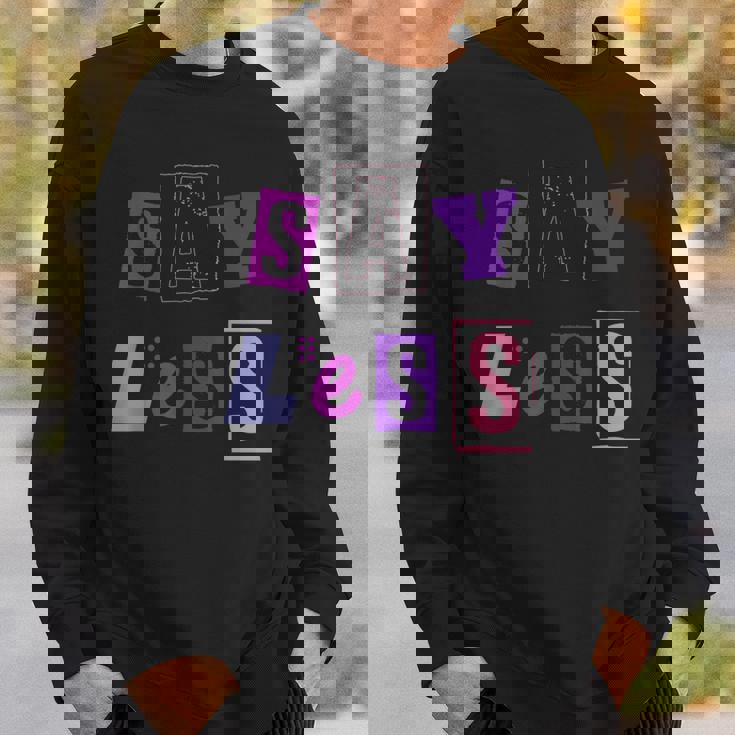 言うことを少なく見積もり-言う量を減らす スウェットシャツ 彼への贈り物