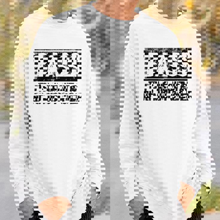 Bass It's Like Guitar But Much Cooler 面白いベース愛好家 スウェットシャツ 彼への贈り物