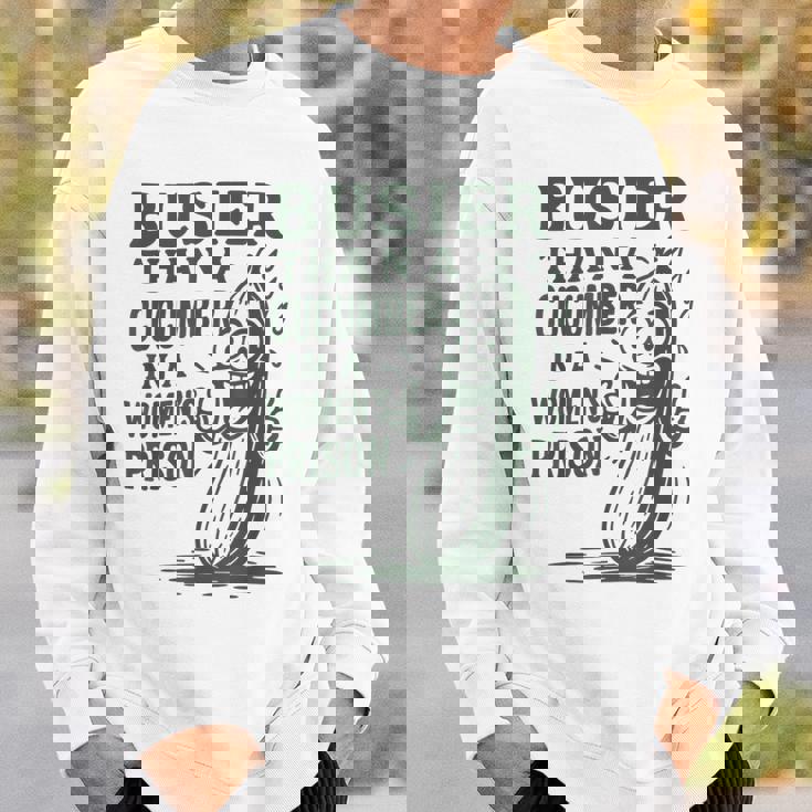 Busier Than A Cucumber In A Women's Prison Sweatshirt Gifts for Him