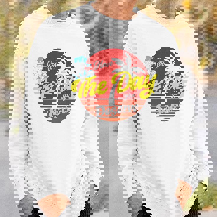 Have The Day You Desevre 長袖tシャツ スウェットシャツ 彼への贈り物