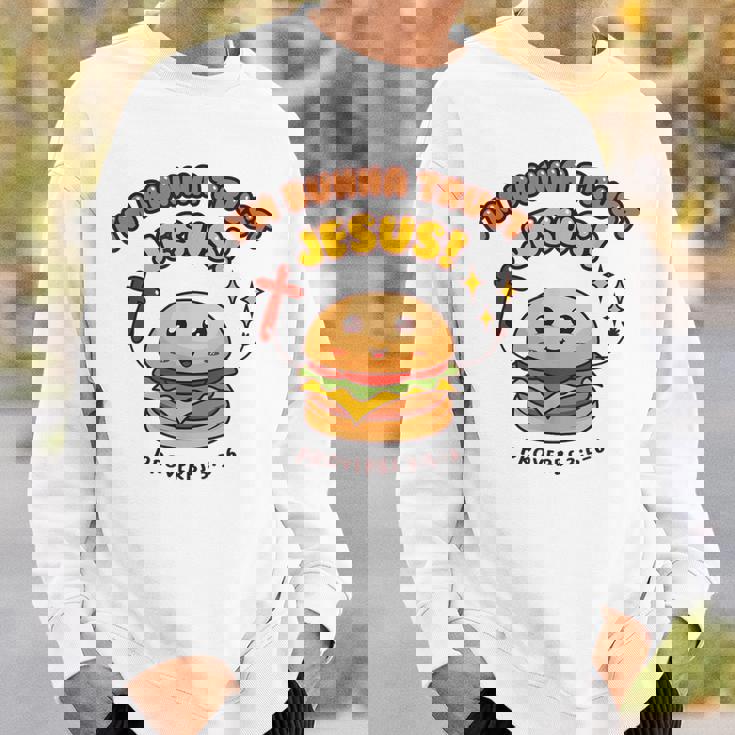 I'm Bunna Trust Jesus 箴言 クリスチャンハンバーガーしゃれ スウェットシャツ 彼への贈り物