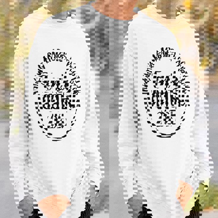 Making Memories Together Family Vacation 2025 Travel Trip Sweatshirt Gifts for Him