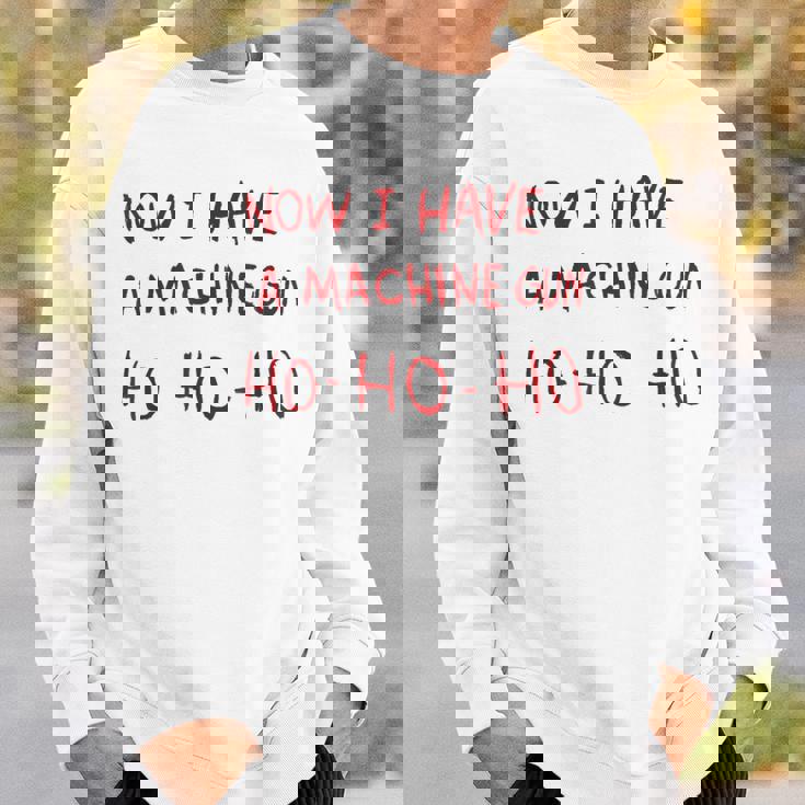 Now I Have A Machine Gun Ho Ho Ho スウェットシャツ 彼への贈り物