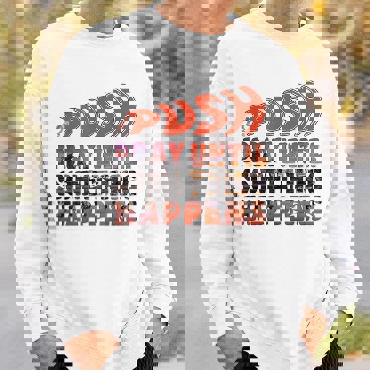 Pray Untilomething Happens インスピレーショナル クリスチャン スウェットシャツ 彼への贈り物