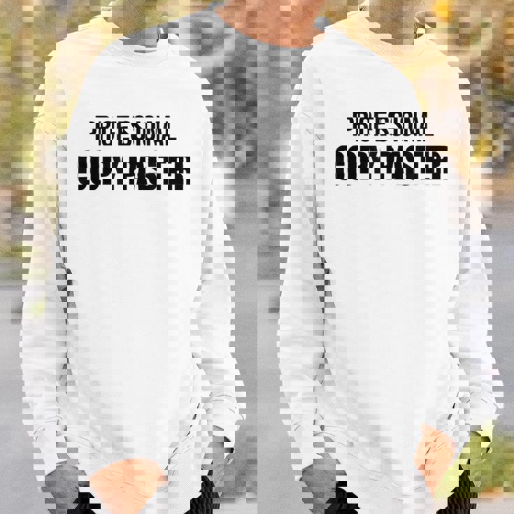 Professional Copy Paster Quote Developer Programmer スウェットシャツ 彼への贈り物