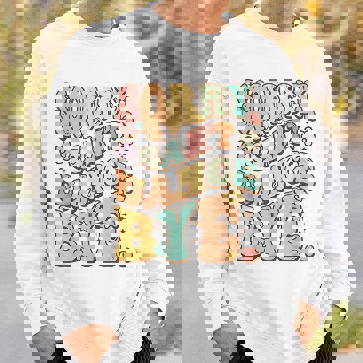 Sorry Can't Dance Bye シャツ キュート ダンス グルービー ヒッピーフラワー スウェットシャツ 彼への贈り物