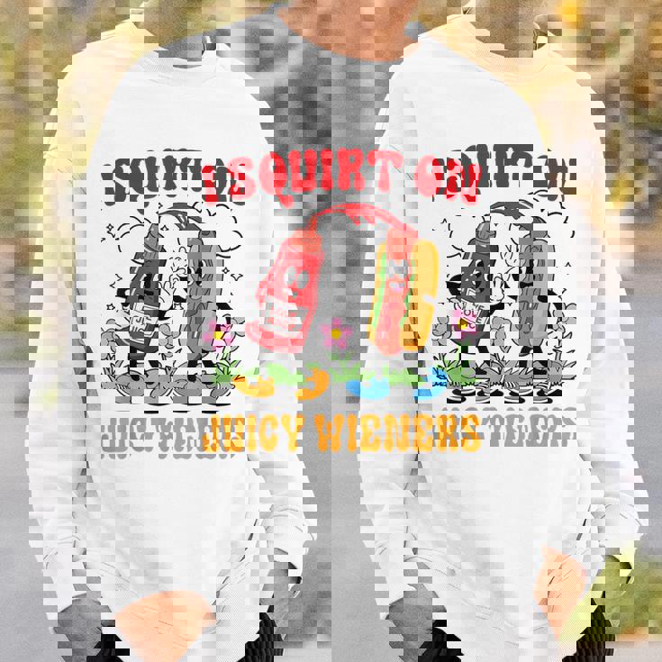 I Squirt On Juicy Wieners Adult Humor Sweatshirt Gifts for Him
