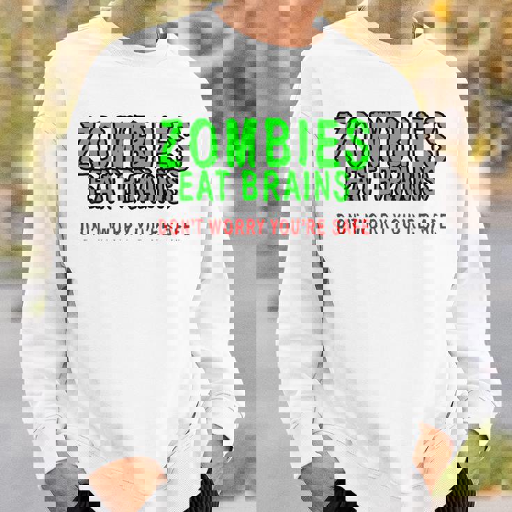 Zombies Eat Brains Don't Worry You'reafe スウェットシャツ 彼への贈り物