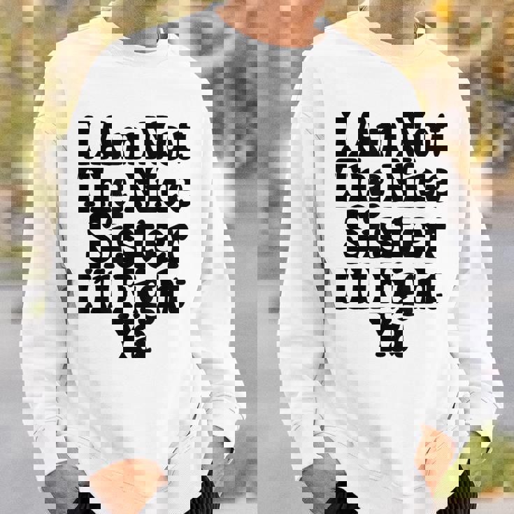 おれはナイスシスターじゃないよ戦ってやるよおもしろい皮肉 スウェットシャツ 彼への贈り物