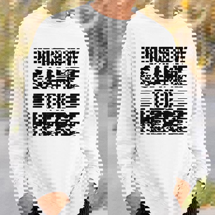 ここに来るためにゲームを一時停止しました スウェットシャツ 彼への贈り物