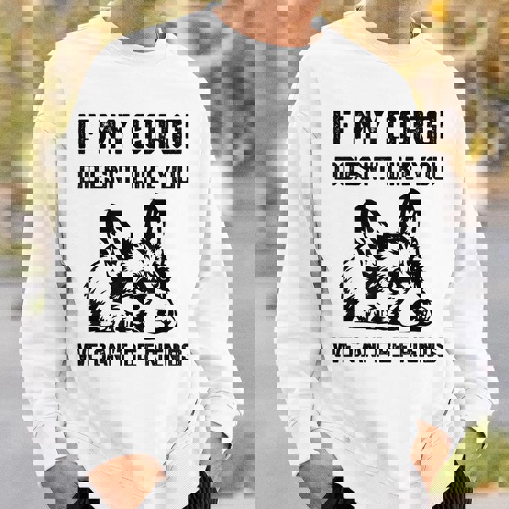 コーギー犬、私のコーギーがあなたを気に入らなければ、私たちはできません スウェットシャツ 彼への贈り物