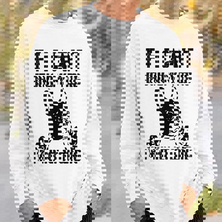 ボストンテリア 犬を連れてこられないなら行かない スウェットシャツ 彼への贈り物