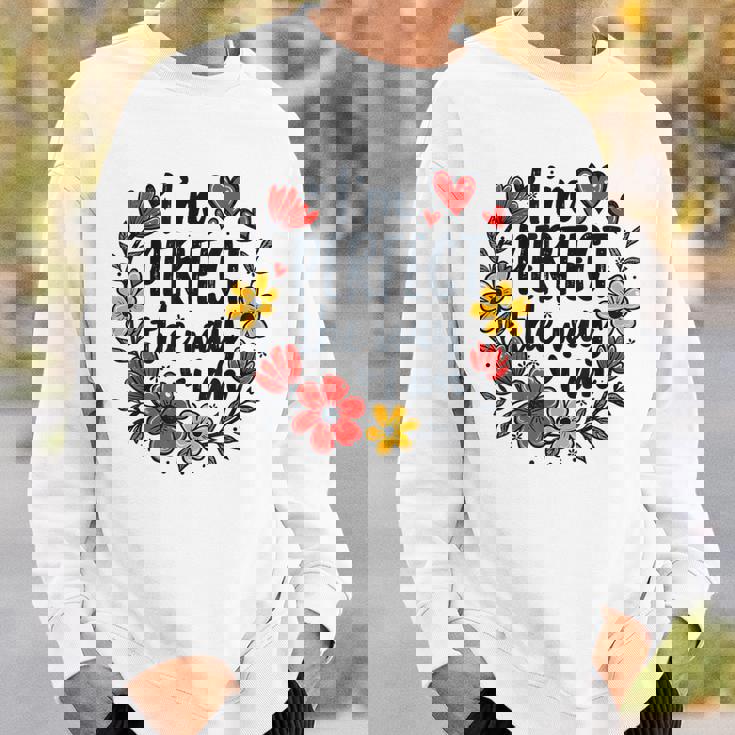 完璧なフローラルギフトアイデア I'm Perfect The Way I Am スウェットシャツ 彼への贈り物