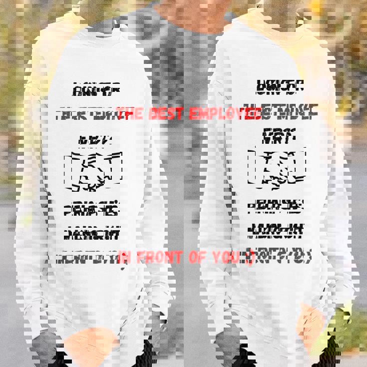 最高の雇用主をあなたの目の前で探しているデザイン スウェットシャツ 彼への贈り物