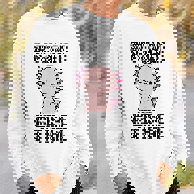 申し訳ありませんが、私のウーパールーパーは私を家に必要としています スウェットシャツ 彼への贈り物