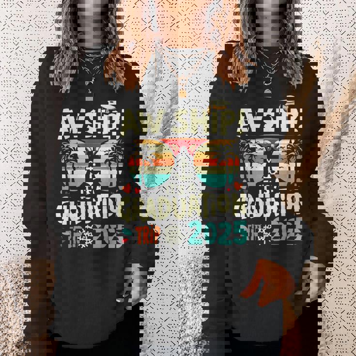 Aw Ship It's A Graduation Trip 2025 Graduation Cruise 2025 Sweatshirt Gifts for Her