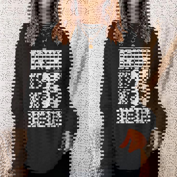 Bruh It's My 35歳の誕生日プレゼント 男性用 35歳 誕生日 スウェットシャツ 彼女への贈り物