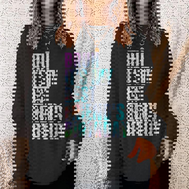 Bruh It's My Best Friend's Birthday Bestiequad Bff タイダイ スウェットシャツ 彼女への贈り物