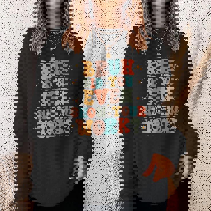 Bruh おもしろい数学の先生、自分の作品も見せてくれたの？ スウェットシャツ 彼女への贈り物