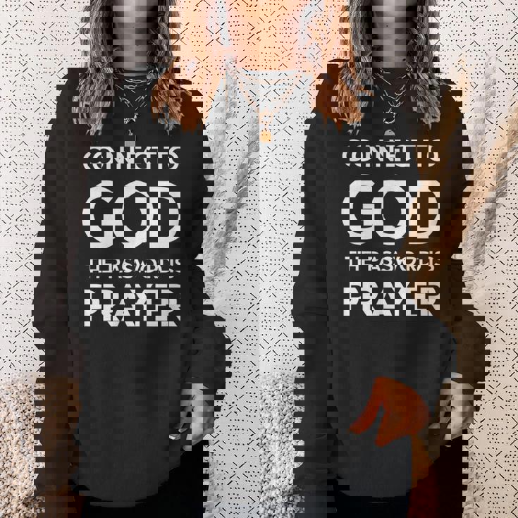 Connected To God The Password Is Prayer インスピレーションデザイン スウェットシャツ 彼女への贈り物