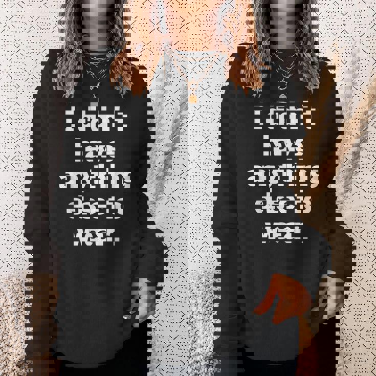 I Didn't Have Anything Else To Wear 他に着る服がなかった 英語 文字入り おもしろ スウェットシャツ 彼女への贈り物