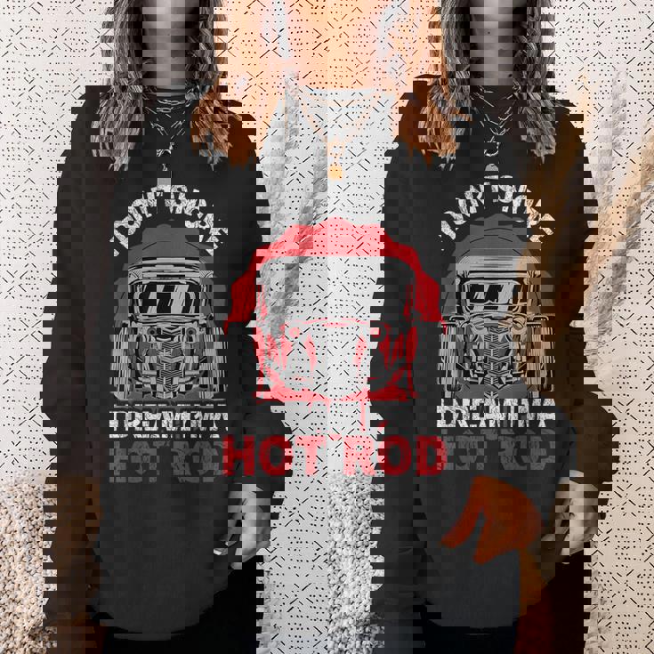 I Don'tnore I Dream I'm A Hot Rod クラシックカー 米国車 ホットロッド スウェットシャツ 彼女への贈り物