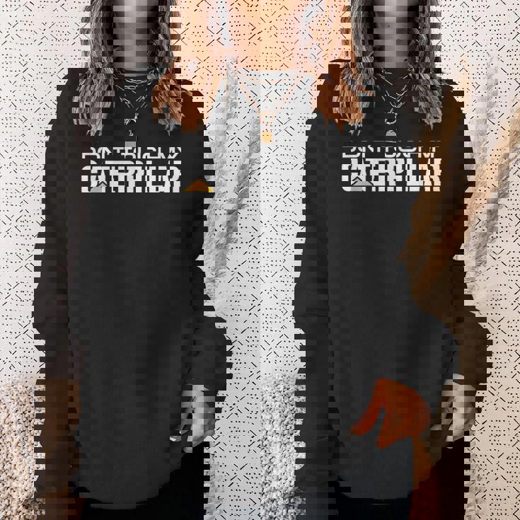 Dont Touch My Caterpillar Cat Machinist Driver Fan ショベルター スウェットシャツ 彼女への贈り物