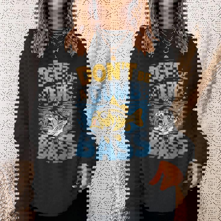 Don’T Be A Dumb Bass Fishing Lover スウェットシャツ 彼女への贈り物