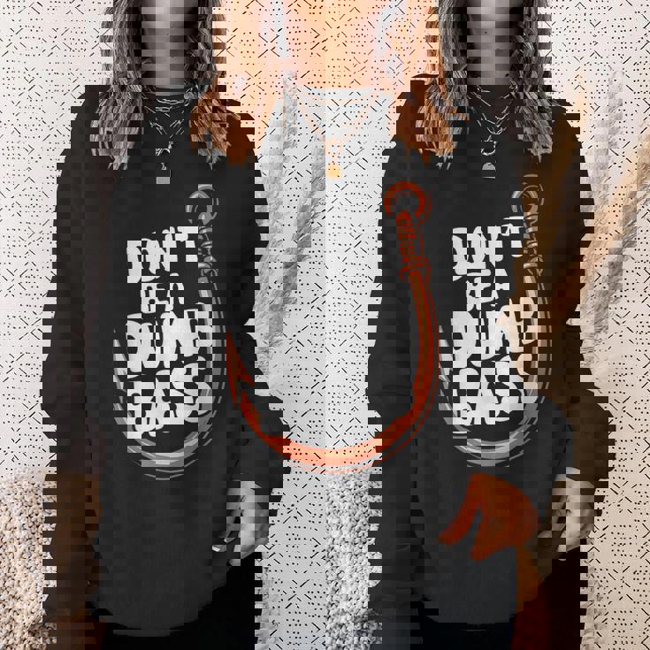 Don’T Be A Dumb Bass Fishing Lover スウェットシャツ 彼女への贈り物