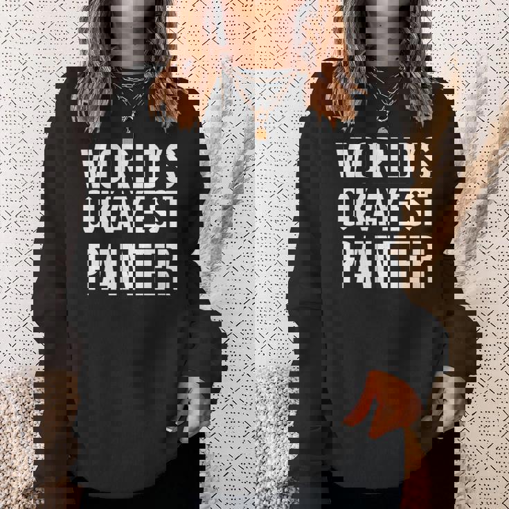 Painting Painter World's Okayest Painter スウェットシャツ 彼女への贈り物