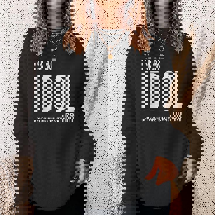 I'm An Idol Do You Want To Be An Idol ギフトアイデア スウェットシャツ 彼女への贈り物